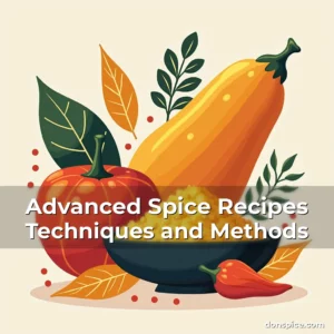 Read more about the article Advanced Spice Recipes Techniques and Methods