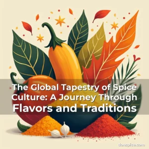 Artistic representation for The Global Tapestry of Spice Culture: A Journey Through Flavors and Traditions