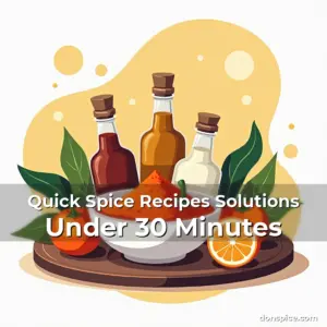 Artistic representation for Quick Spice Recipes Solutions Under 30 Minutes